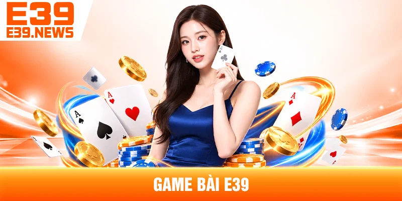Game Bài E39