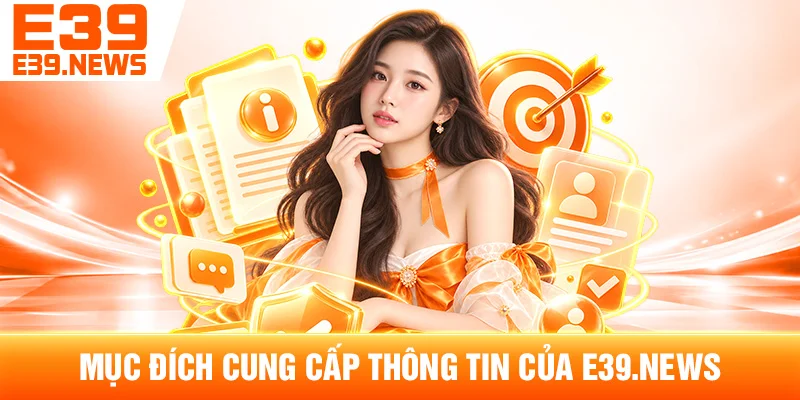 Mục Đích Cung Cấp Thông Tin Của e39new.com