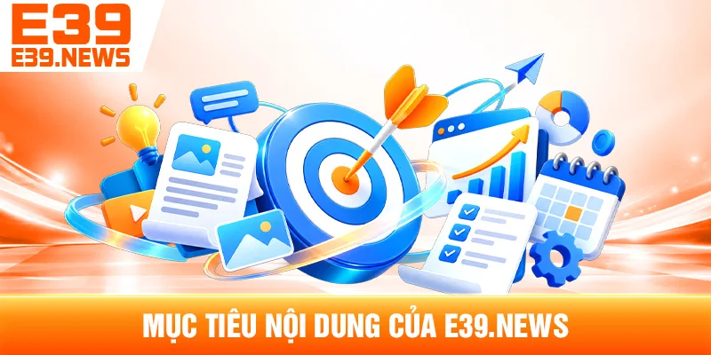 Mục Tiêu Nội Dung Của e39new.com